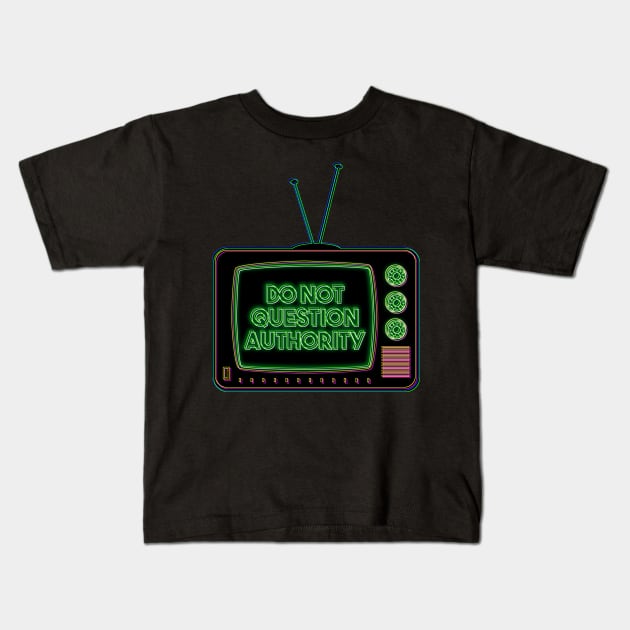 Retro TV | Do Not Question Authority | Pop Art Kids T-Shirt by williamcuccio